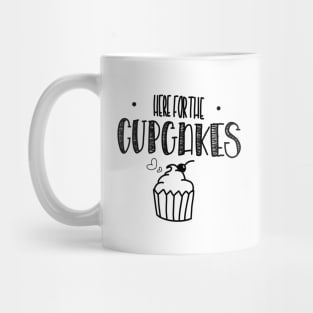 Here for the Cupcakes! Mug